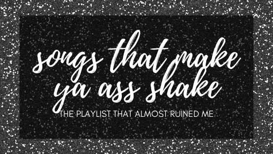 songs that make ya ass shake