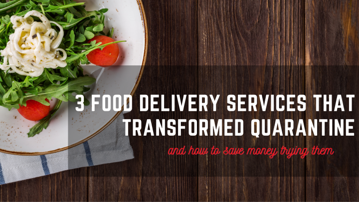 the best food delivery services that transformed quarantine and how to save money trying them