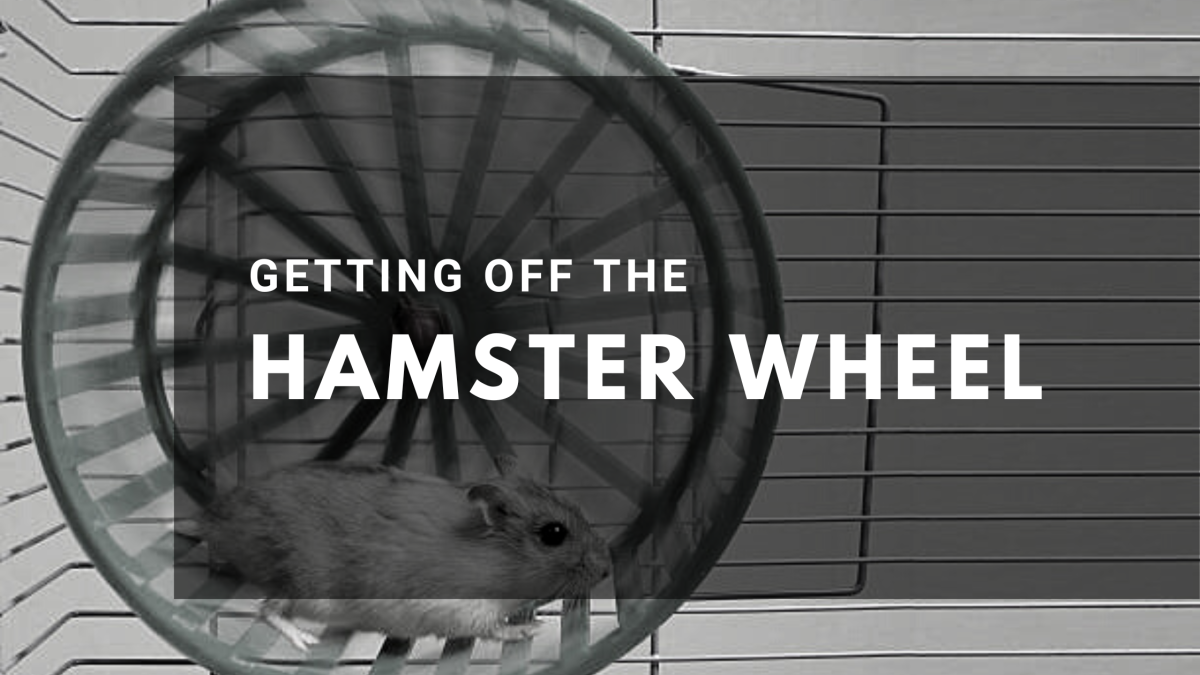 Getting off the Hamster Wheel